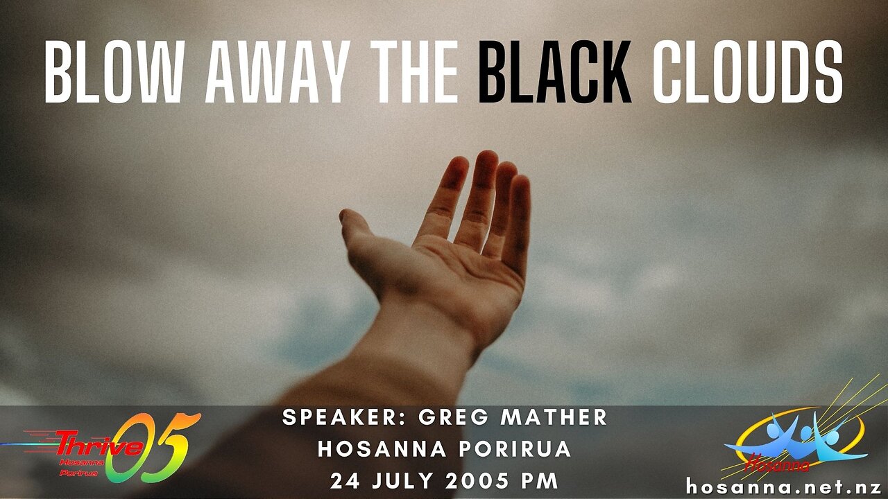 Blow Away The Black Clouds (Greg Mather) | Hosanna Porirua