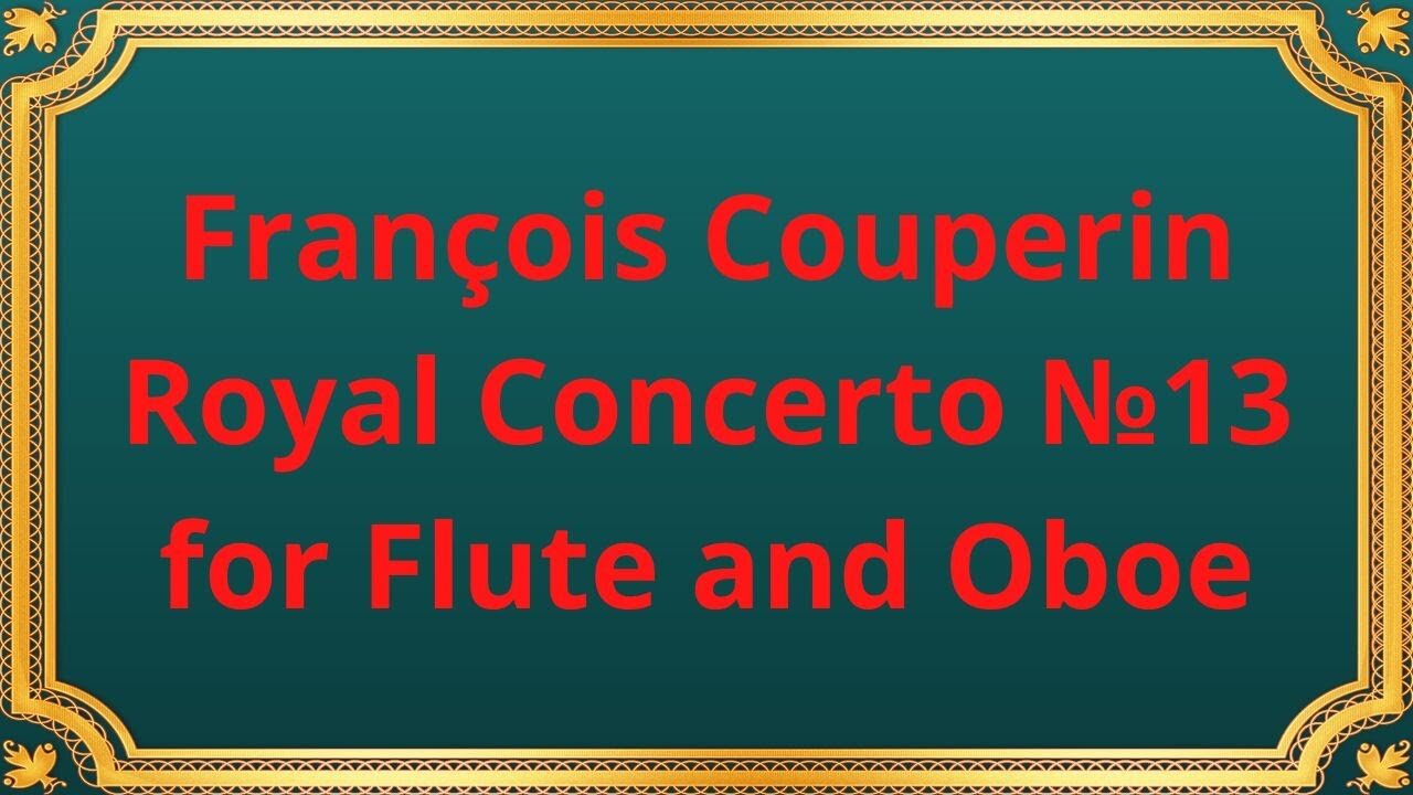 François Couperin Royal Concerto №13 for Flute and Oboe