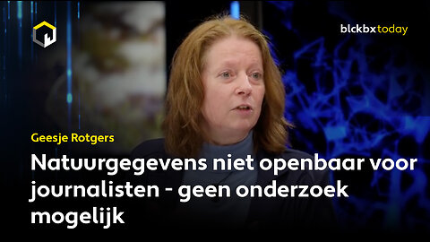 Natuurgegevens niet openbaar voor journalisten; geen onderzoek mogelijk - Geesje Rotgers