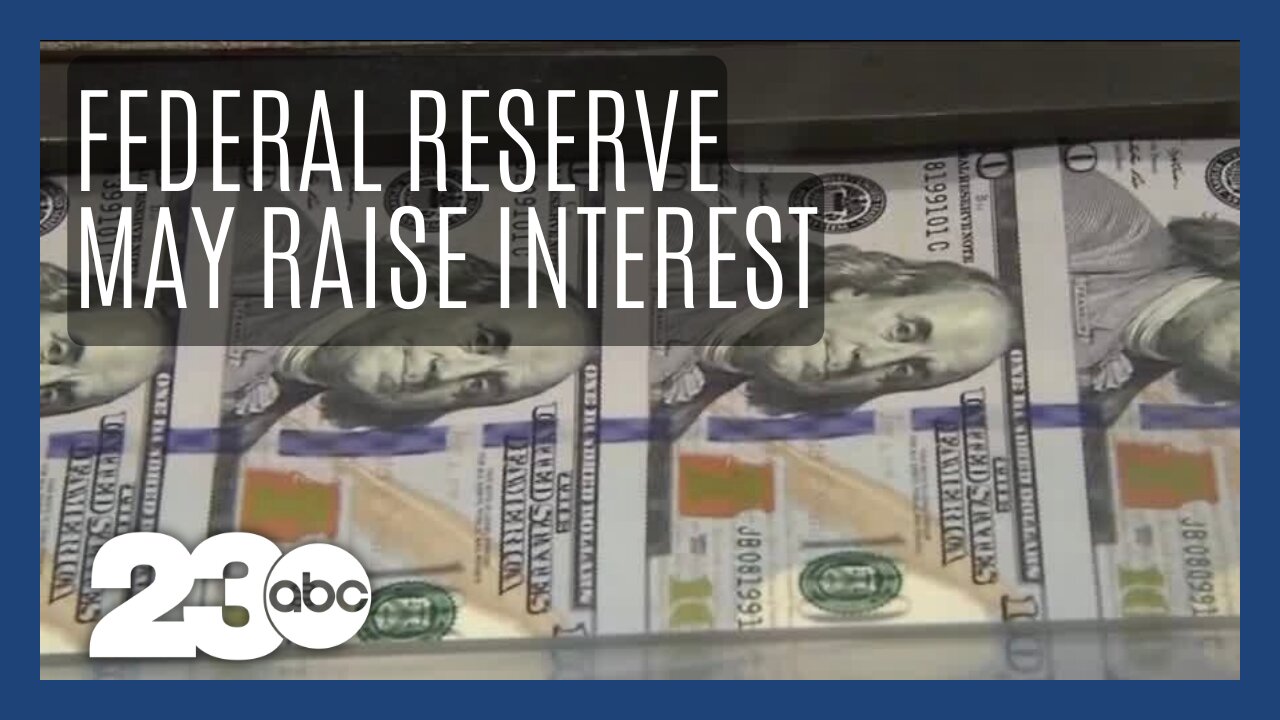 Federal Reserve to possibly raise interest