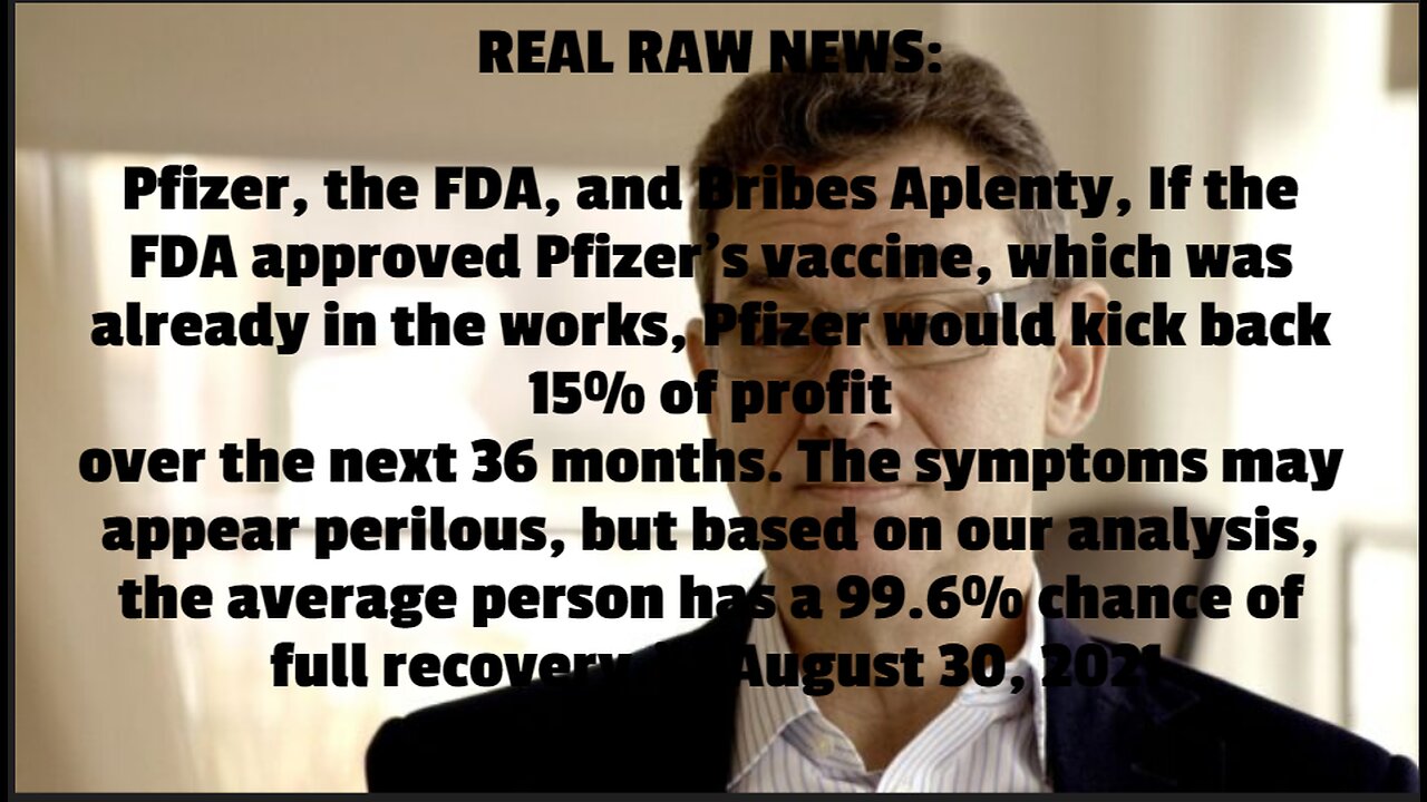 REAL RAW NEWS: Pfizer, the FDA, and Bribes Aplenty, If the FDA approved Pfizer’s vaccine, which was