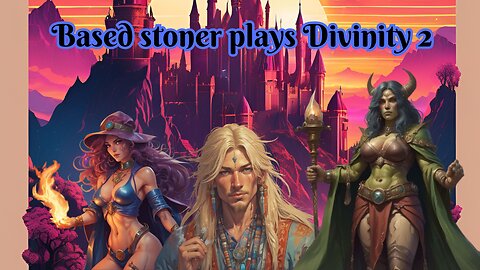 based stoner plays divinity 2