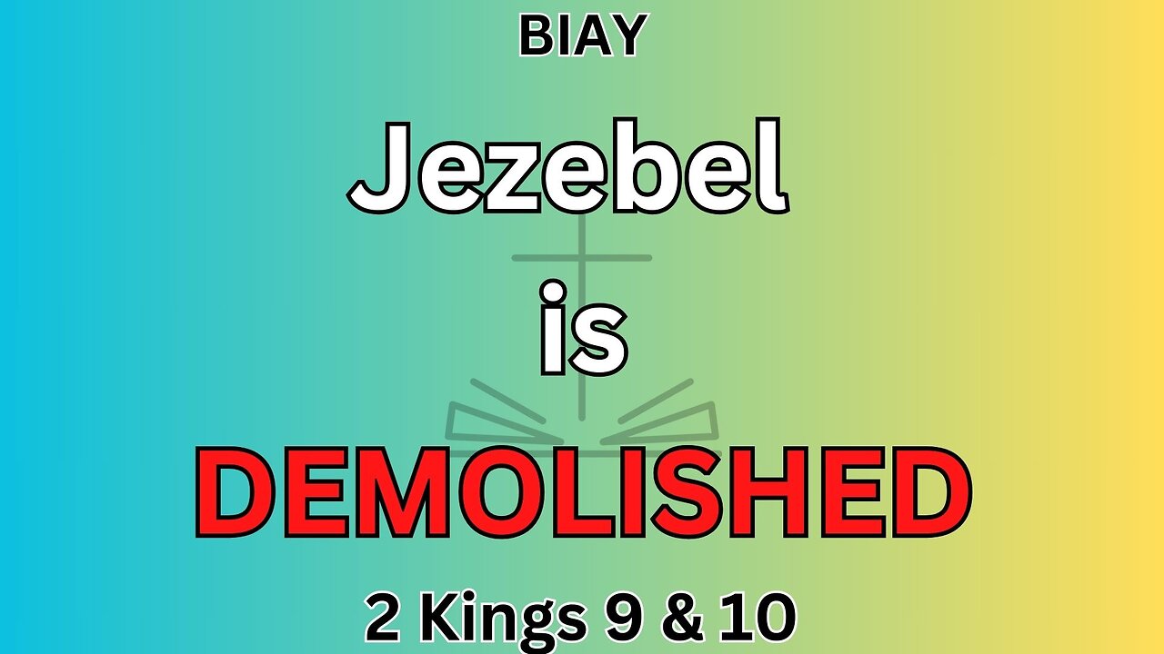 2 Kings 9 & 10: Jezebel is DEMOLISHED