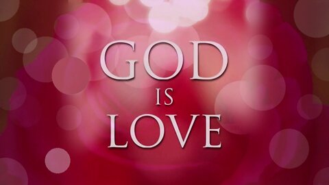GOD IS LOVE