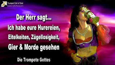 21.05.2008 🎺 Der Herr sagt... Ich habe eure Hurereien, Eitelkeiten, Zügellosigkeit, Gier und Morde gesehen