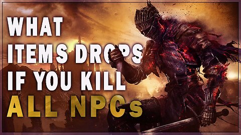 What Items Drops by Killing All npc's in Dark Souls 3