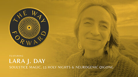 E134: Soulstice Magic, 13 Holy Nights & Neurogenic Qigong featuring Lara Day