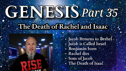 Genesis Series - Part 35 - The Death of Rachel & Isaac