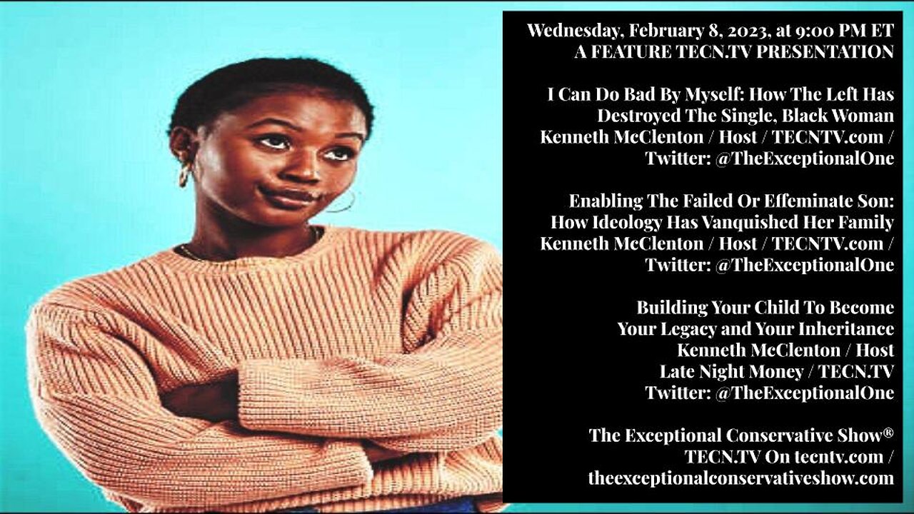 TECN.TV / I Can Do Bad By Myself: How The Left Has Destroyed The Single, Black Woman
