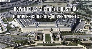 How the U.S Military Industrial Complex controls governments