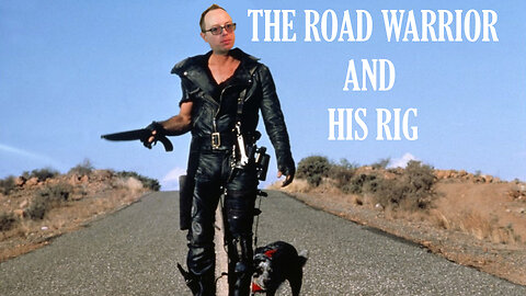 THE ROAD WARRIOR AND HIS RIG - EPG EP 50