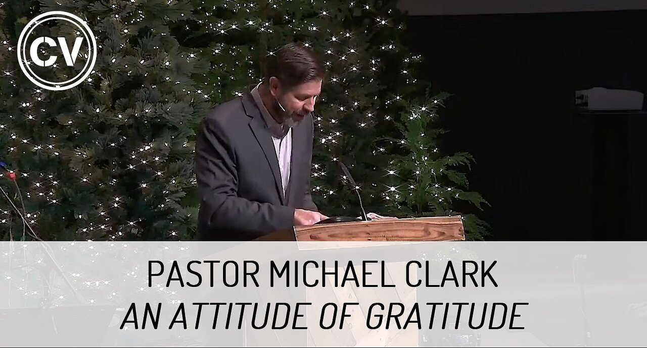 An Attitude of Gratitude - Colossians 2:6-7 - Pastor Michael Clark