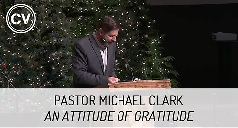 An Attitude of Gratitude - Colossians 2:6-7 - Pastor Michael Clark