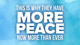 This Is Why They have More Peace Now Than Ever