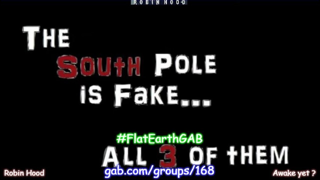 16. The South Pole is Fake... All 3 of them