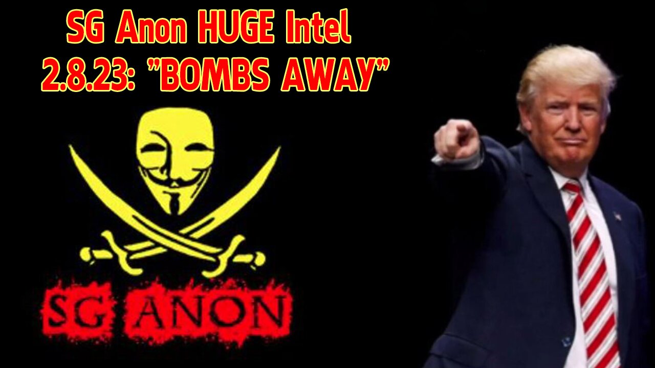 SG Anon HUGE Intel 2.8.23: "BOMBS AWAY"