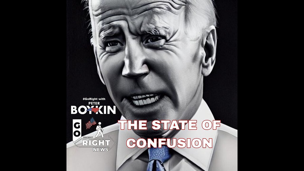 THE STATE OF CONFUSION #GoRight News with Peter Boykin