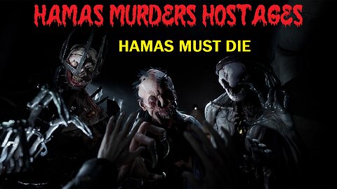 HAMAS MURDERS HOSTAGES