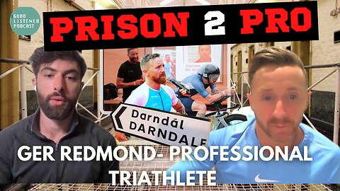 GROWING UP IN DARNDALE, PRISON, TRIATHLONS & MENTORING THE YOUTH- GER REDMOND'S STORY, PRISON 2 PRO