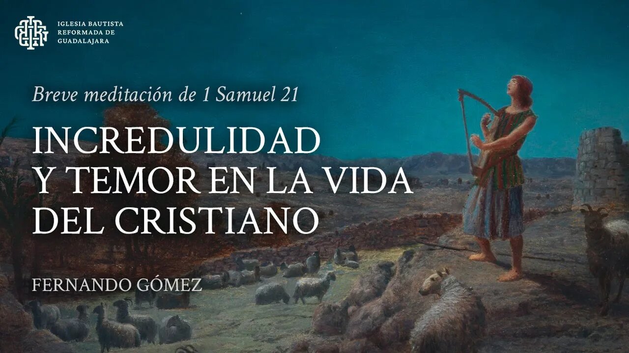 Incredulidad y temor en la vida del cristiano (1 Samuel 21) - Fernando Gómez