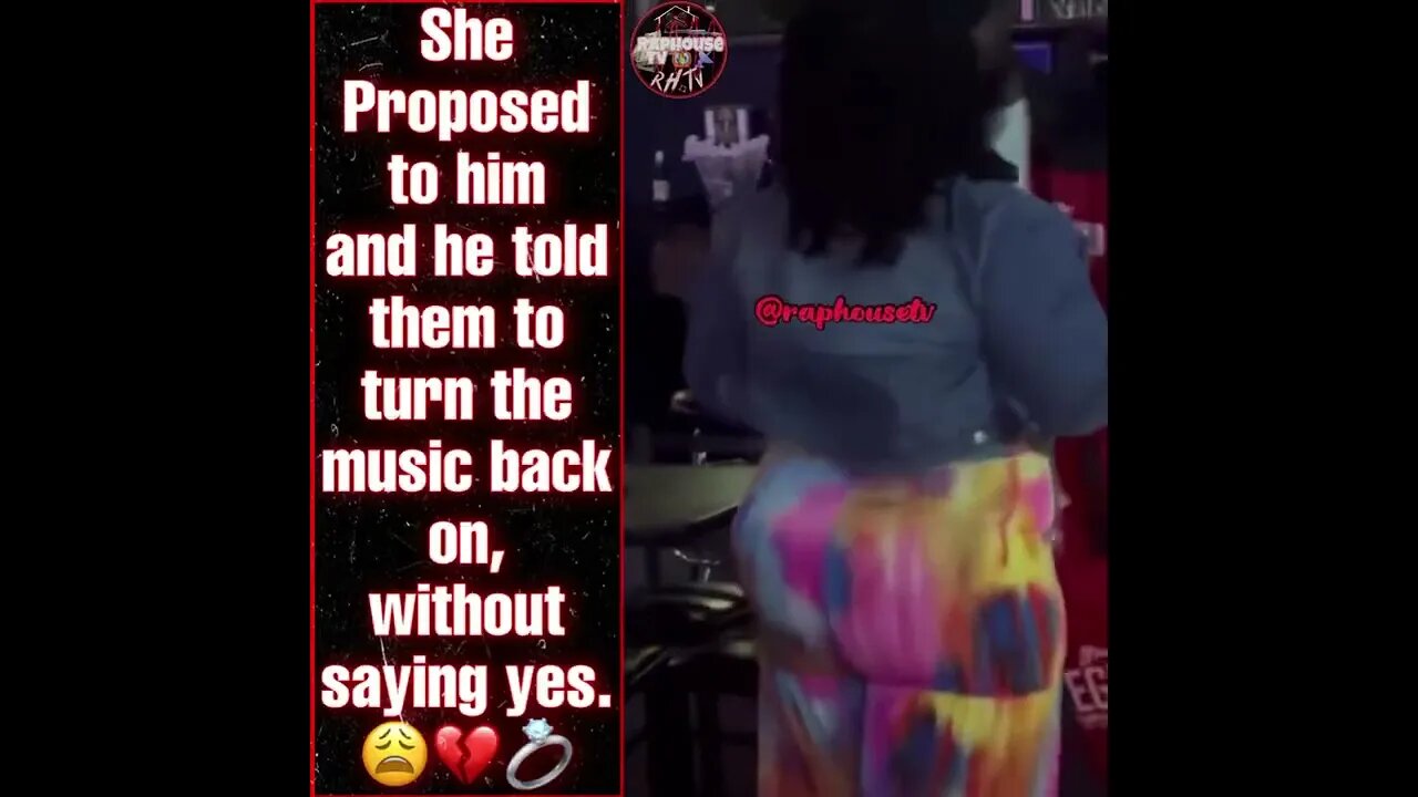She Proposed to him and he told them to turn the music back on, without saying yes.💍💔😩