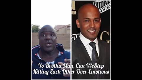 Yo Brotha Man, Can We Stop Killing Each Other Over Emotions