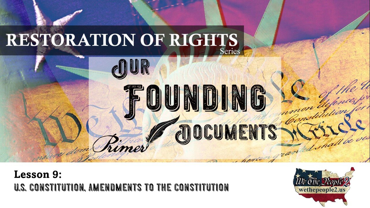 Our Founding Documents, Lesson 9: U.S. Constitution, Amendments to the Constitution