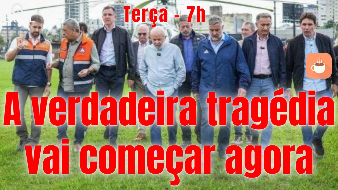 A verdadeira tragédia vai começar agora!