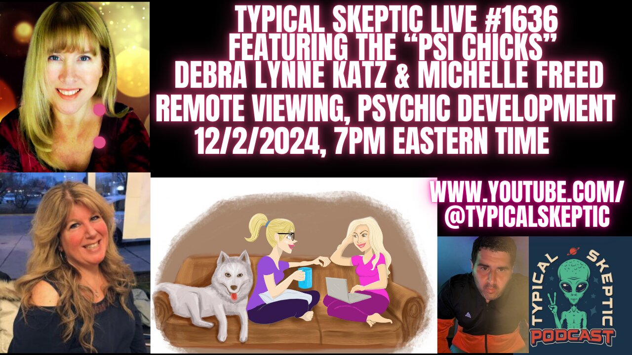 "THE PSI CHICKS' DEBRA LYNNE KATZ & MICHELLE FREED - TYPICAL SKEPTIC #1636