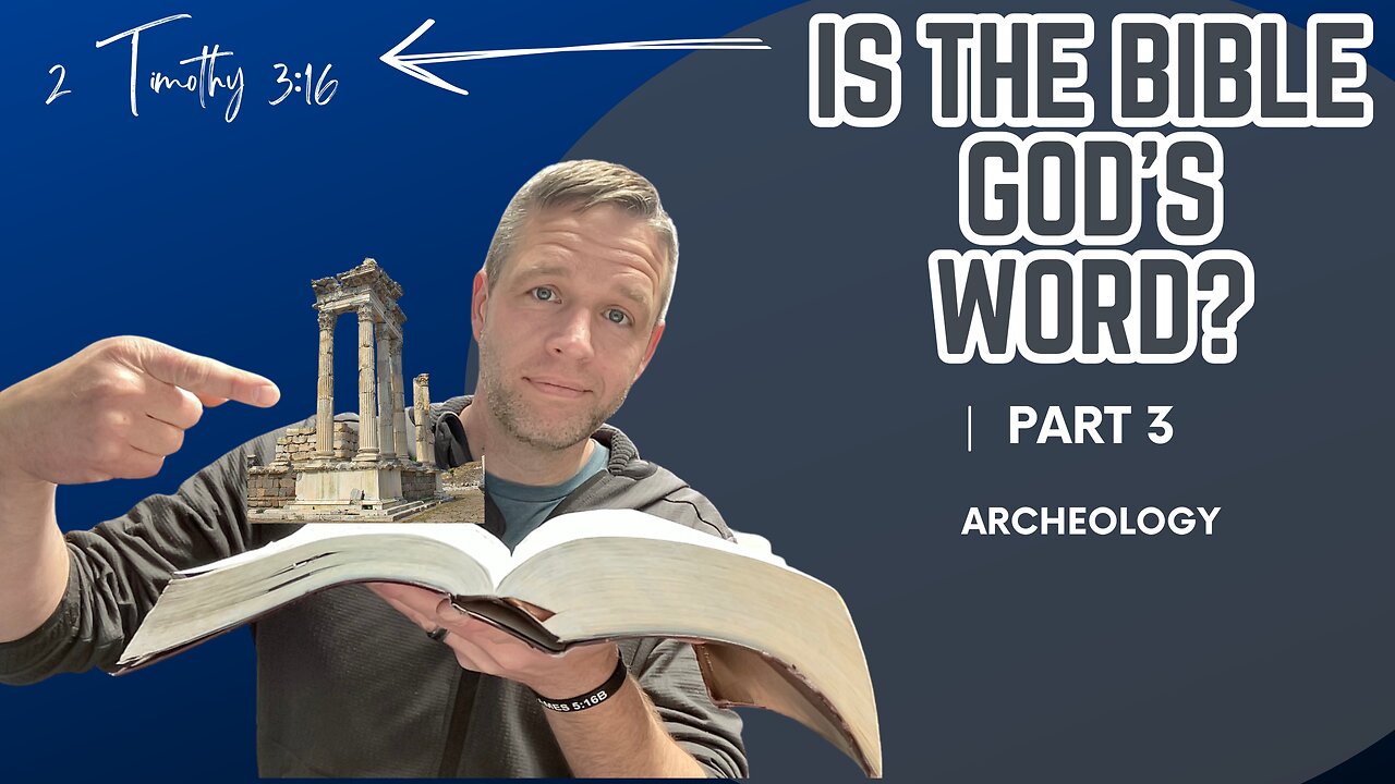 Is the Bible the Word of God? -Part 3 - Archeological Evidence