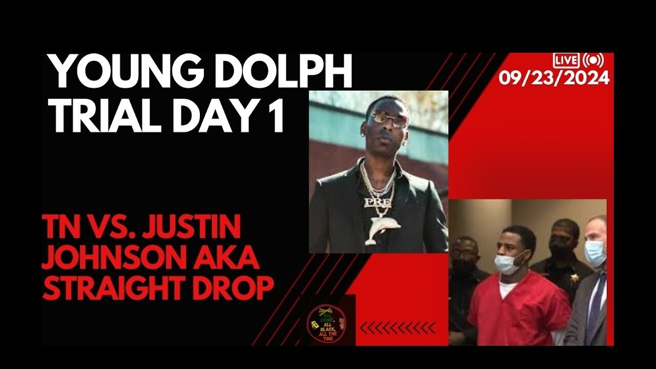 LIVE NOW ON YT! YOUNG DOLPH TRIAL DAY 1 TN VS JUSTIN JOHNSON AKA STRAIGHT DROP