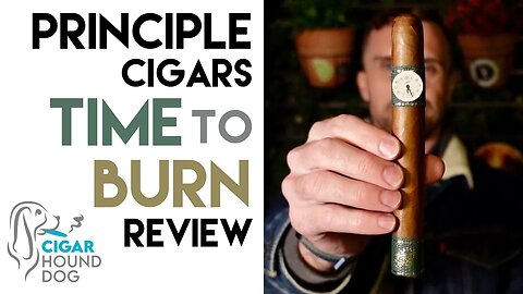 Principle Cigars Time To Burn Cigar Review