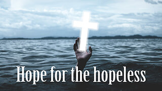 Hope for the Hopeless