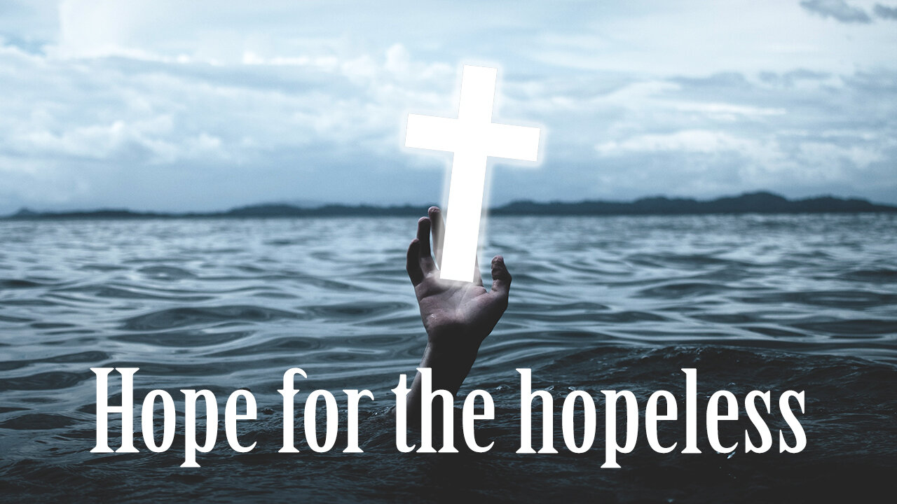 Hope for the Hopeless