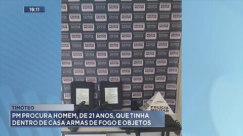 Timóteo: PM Procura Homem, de 21 Anos, que Tinha Dentro de Casa Armas de Fogo e Objetos.