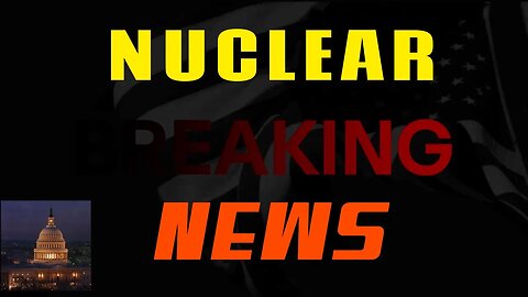 Nuclear Breaking News