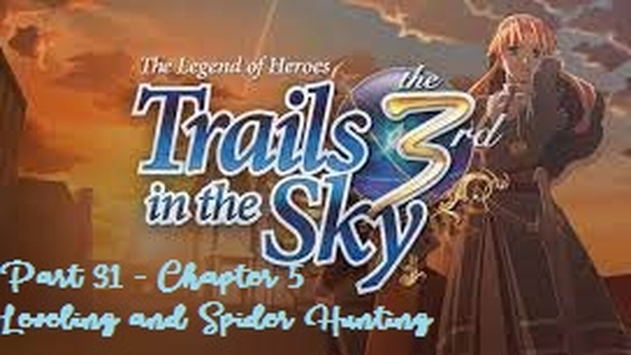 The Legend of Heroes Trails in the Sky the 3rd - Part 31 - Chapter 5 - Leveling and Spider Hunting