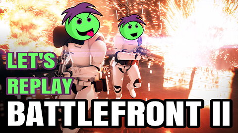 LET'S REPLAY BATTLEFRONT II