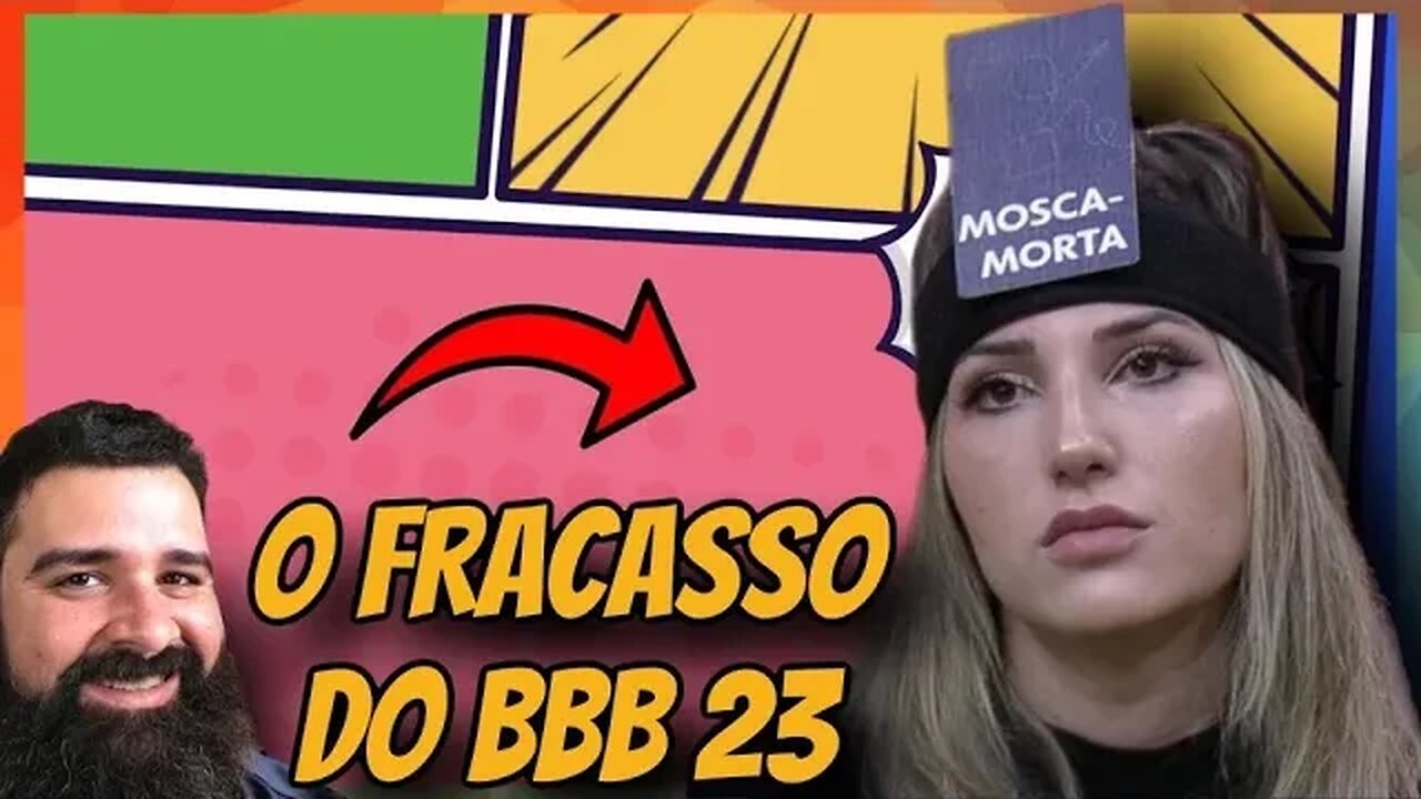 O FRACASSO DO BBB 23