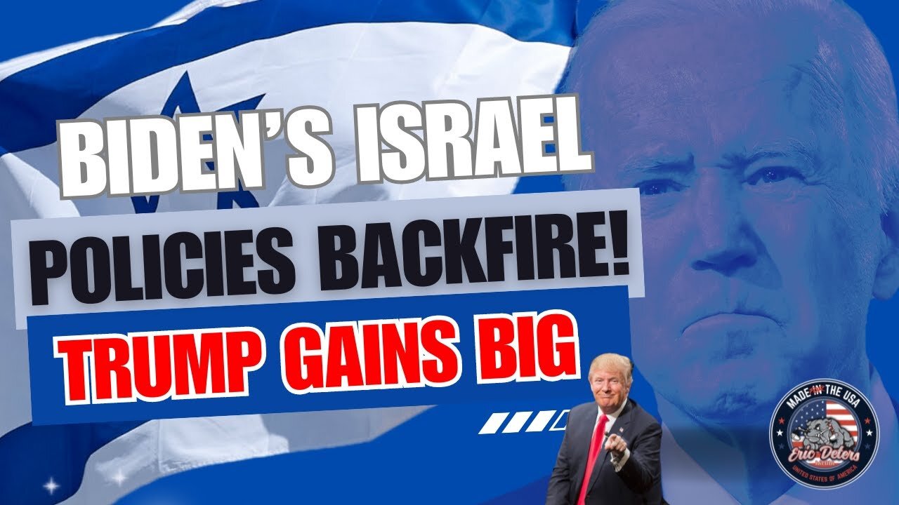 Biden's Israel Policies Backfire! Trump Gains Big | Eric Deters Show