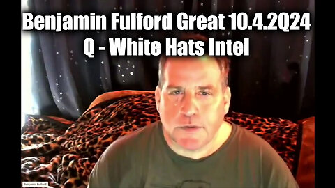 Benjamin Fulford HUGE Oct 4 ~ Q - White Hats Intel