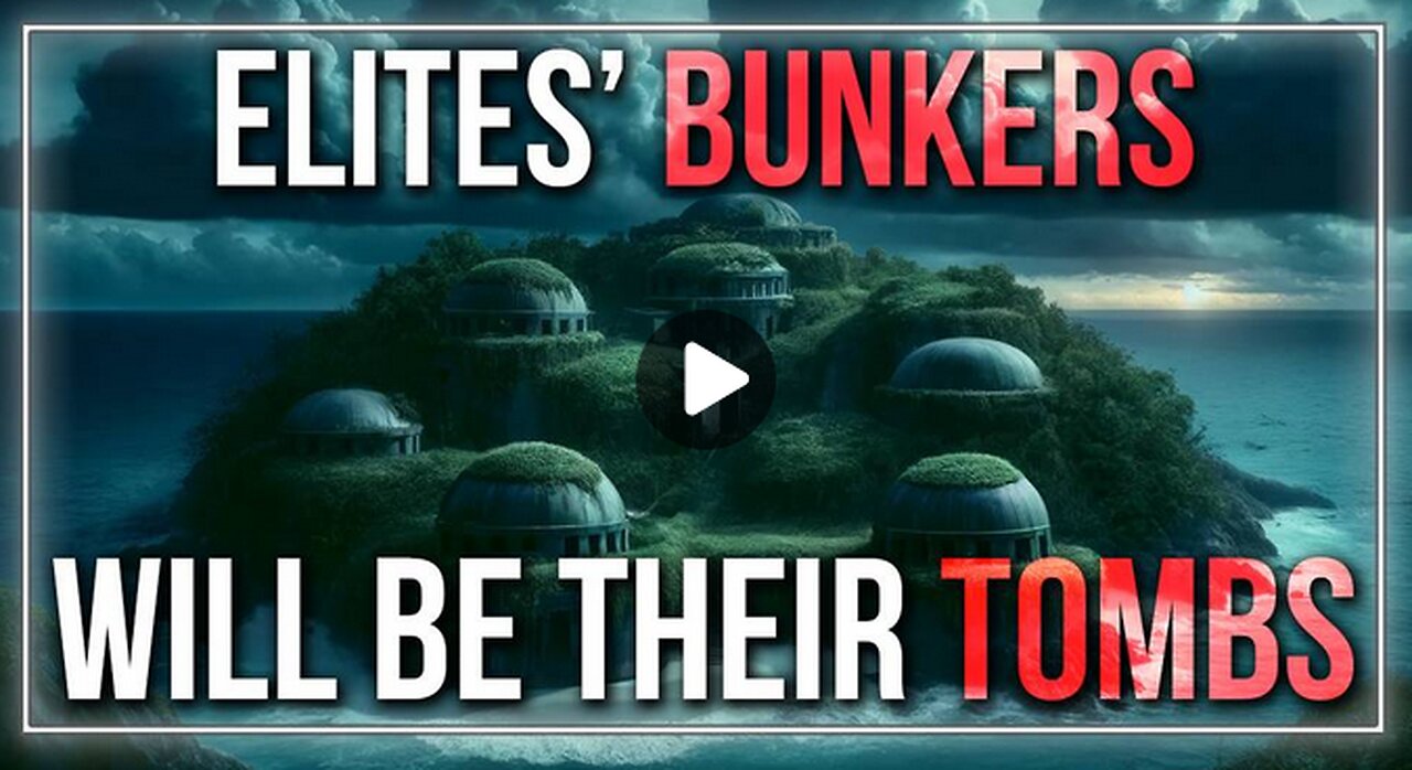 The Global Elites' Bunkers Will Be Their Tombs