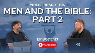 Episode 113 - Men And The Bible: Part 2