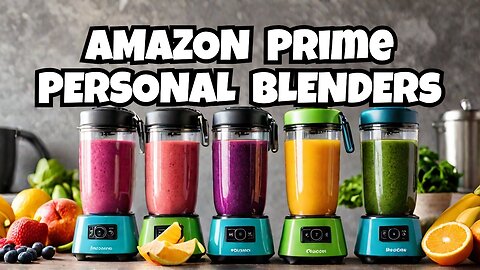 Top 7 Amazon Prime Personal Smoothie Blender Picks