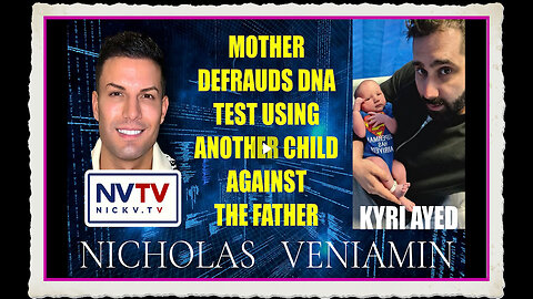 Kyri Discusses Mother Defrauds DNA Test Using Another Child Against Father with Nicholas Veniamin