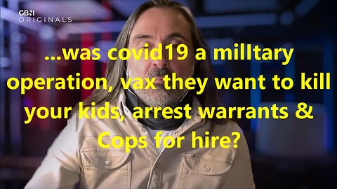 ...was covid19 a military operation, vax they want to kill your kids, arrest warrants?