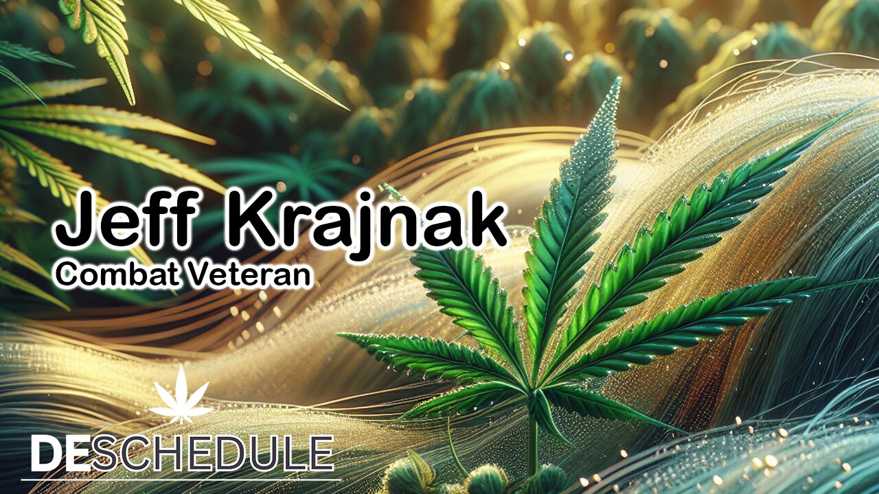 Deschedule Earth: Jeff Krajnak- Combat Veteran Cannabis Patient