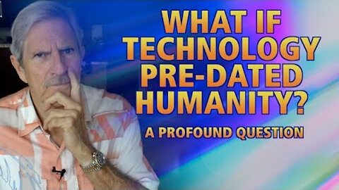 What If Technology Predates Humanity?