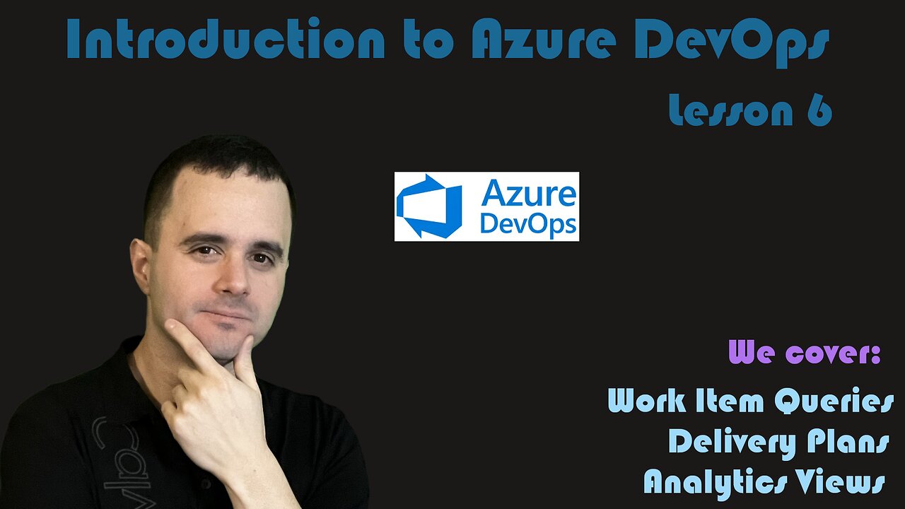 Introduction to Azure DevOps - 06 - Work Item Queries, Delivery Plans, and Analytics Views