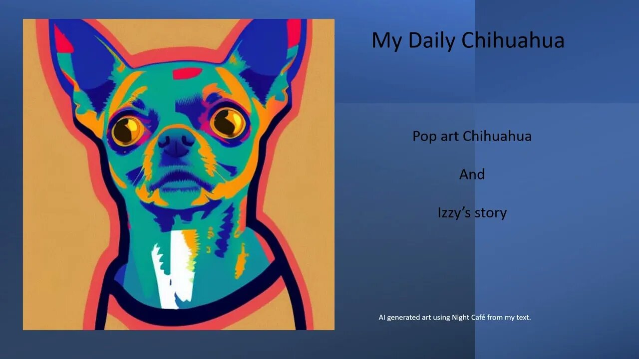 daily chihuahua feb 6, 2023 Pop art chihuahua. Izzy's story